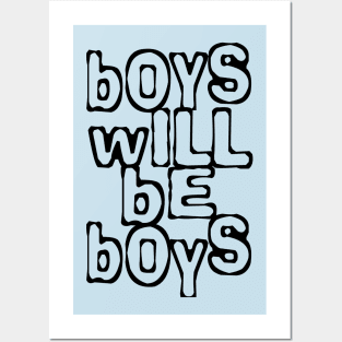 Boys will be boys Posters and Art